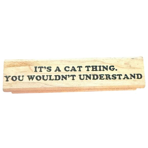 It's A Cat Thing You Wouldnt Understand 1997 Limited Edition Rubber Stamp - Picture 1 of 3